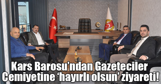 Kars Barosu’ndan Gazeteciler Cemiyetine ‘hayırlı olsun’ ziyareti!