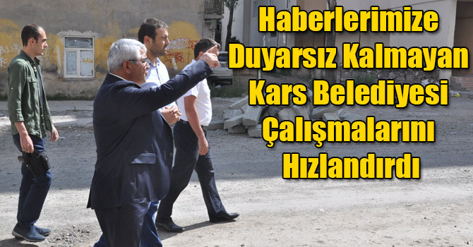 Haberlerimize Duyarsız Kalmayan Kars Belediyesi Çalışmalarını Hızlandırdı