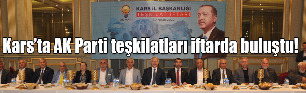 Kars’ta AK Parti teşkilatları iftarda buluştu!