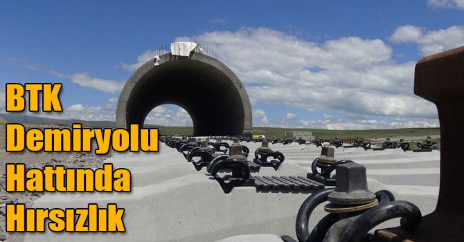 Bakü-Tiflis-Kars (BTK) Demiryolu Hattında Hırsızlık