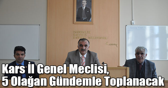 Kars İl Genel Meclisi, 5 Olağan Gündemle Toplanacak
