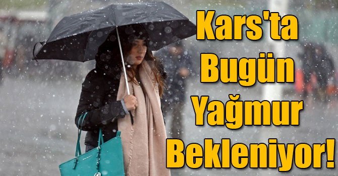 Kars'ta Bugün Yağmur Bekleniyor!