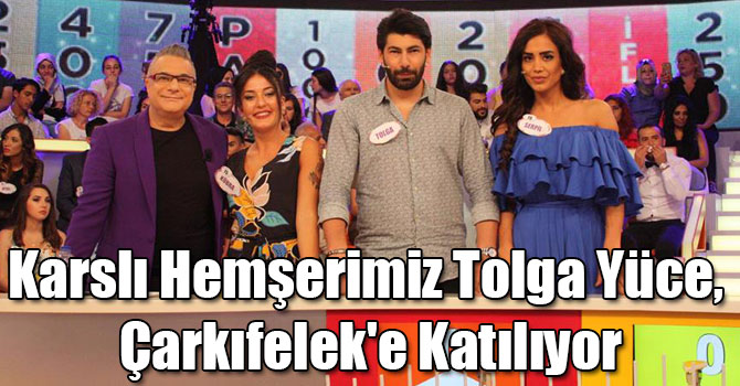 Karslı Hemşerimiz Tolga Yüce, Çarkıfelek'e Katılıyor