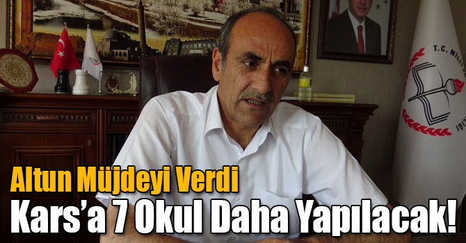 Kars’a 7 Okul Daha Yapılacak!