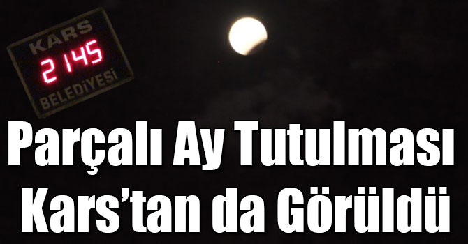 Parçalı Ay Tutulması Kars’tan da Görüldü