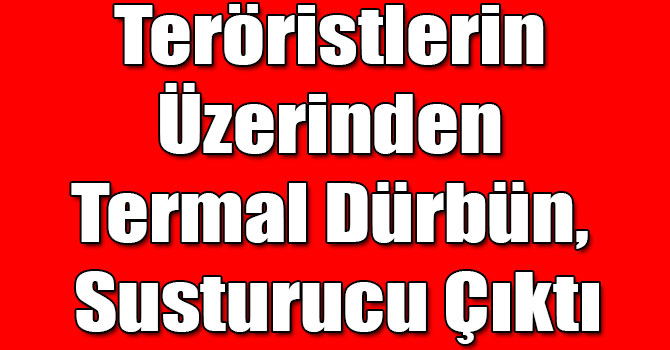 Teröristlerin Üzerinden Termal Dürbün, Susturucu Çıktı