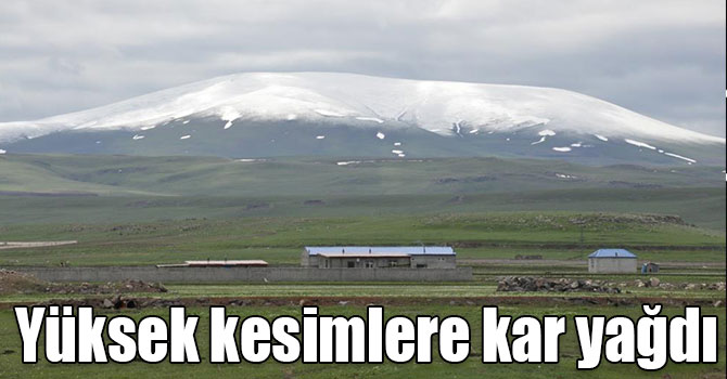 Kars’ta yüksek kesimlere kar yağdı