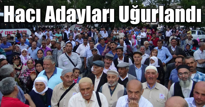 Hacı Adayları Kutsal Topraklara Gitmek Üzere Uğurlandı