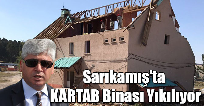 Sarıkamış'ta KARTAB Binası Yıkılıyor