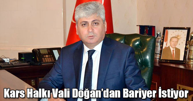 Kars Halkı Vali Doğan’dan Bariyer İstiyor