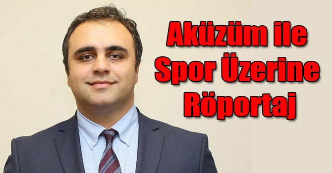 Karslı Ural Aküzüm ile Spor Üzerine Röportaj