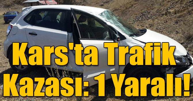 Kars'ta Trafik Kazası: 1 Yaralı!
