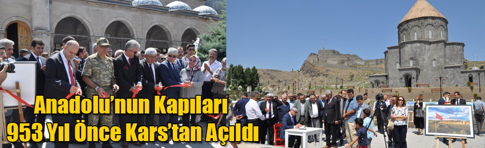 Anadolu’nun Kapıları 953 Yıl Önce Kars’tan Açıldı