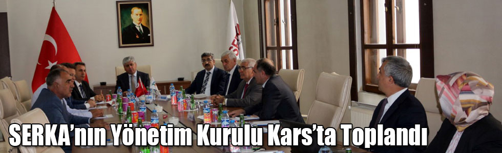 SERKA’nın Yönetim Kurulu Kars’ta Toplandı