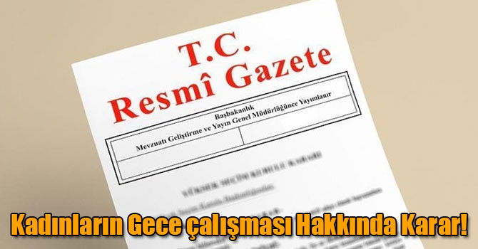 Kadınların Gece çalışması Hakkında Karar!