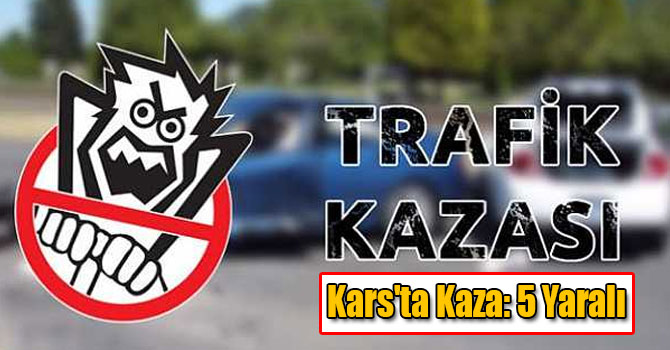 Kars'ta İş Makinesi İle Otomobil Çarpıştı: 5 Yaralı