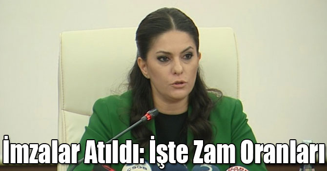 İmzalar Atıldı: İşte Zam Oranları