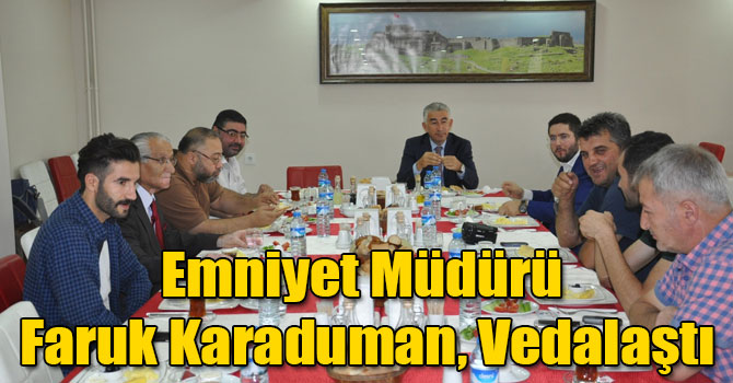 Emniyet Müdürü Faruk Karaduman, Vedalaştı