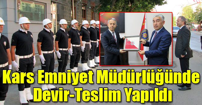 Kars Emniyet Müdürlüğünde Devir-Teslim Yapıldı