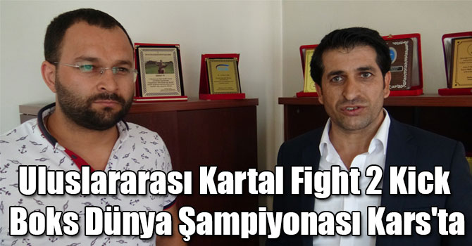 Uluslararası Kartal Fight 2 Kick Boks Dünya Şampiyonası Kars'ta