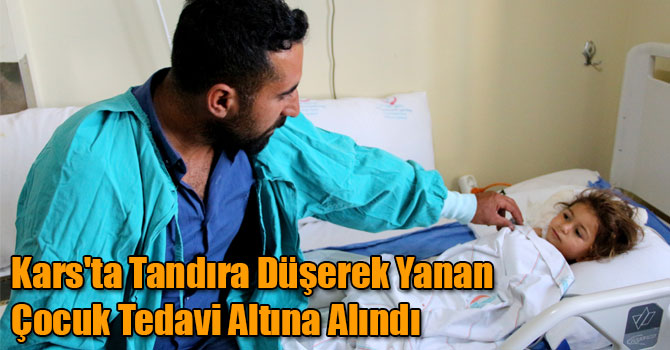 Kars'ta Tandıra Düşerek Yanan Çocuk Erzurum’da Tedavi Altına Alındı