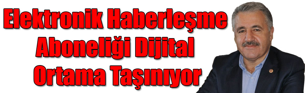 Elektronik Haberleşme Aboneliği Dijital Ortama Taşınıyor