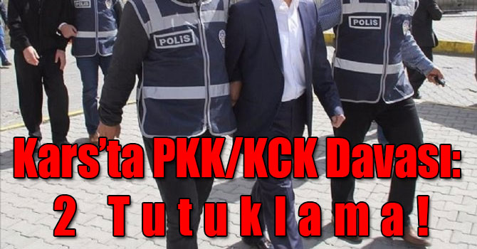 Kars’ta PKK/KCK Davası: 2 Tutuklama!