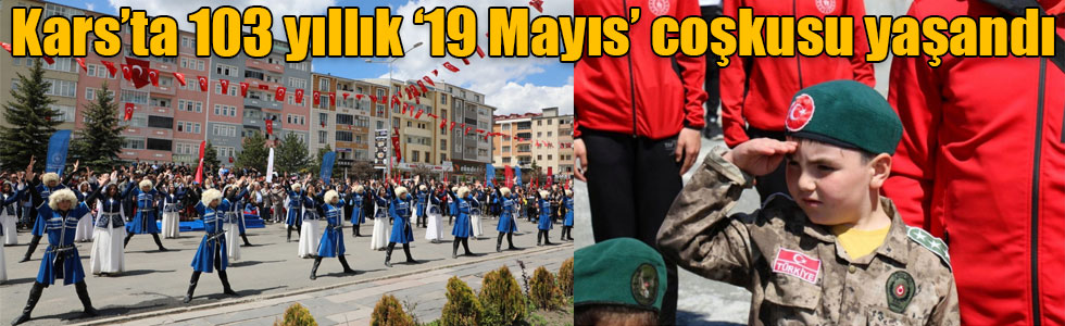 Kars’ta 103 yıllık ‘19 Mayıs’ coşkusu yaşandı