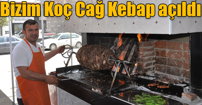 Bizim Koç Cağ Kebap açıldı