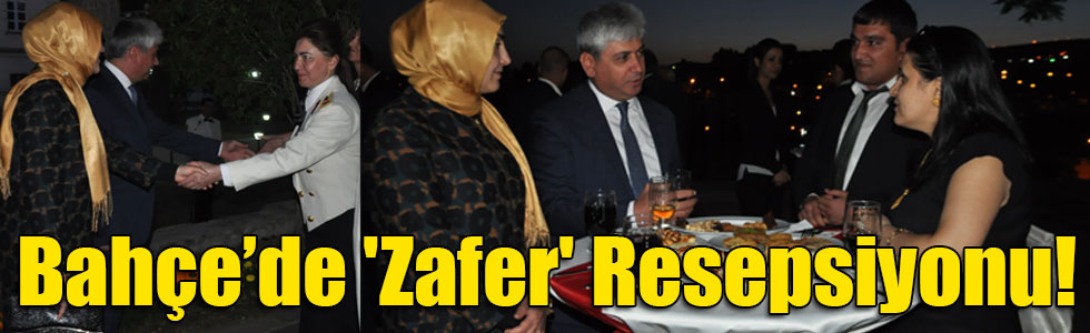 Bahçe’de 'Zafer' Resepsiyonu!