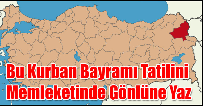 Bu Kurban Bayramı Tatilini Memleketinde Gönlüne Yaz