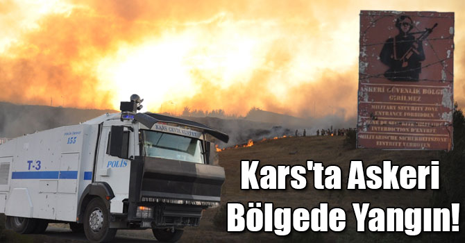 Kars'ta Askeri Bölgede Yangın!