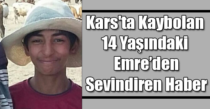 Kars'ta Kaybolan 14 Yaşındaki Emre Bulundu