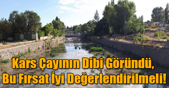 Kars Çayının Dibi Göründü, Bu Fırsat İyi Değerlendirilmeli!
