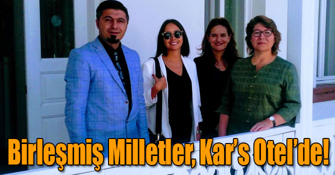 Birleşmiş Milletler Kalkınma Programı Temsilcisi İrena Vojackova Sollorano, Kar’s Otel’de!