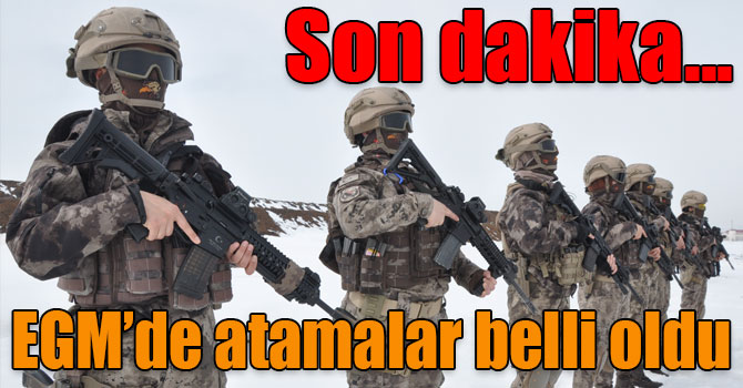 Son dakika... EGM’de atamalar belli oldu