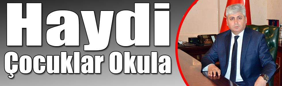 Kars Valisi Rahmi Doğan: Haydi Çocuklar Okula