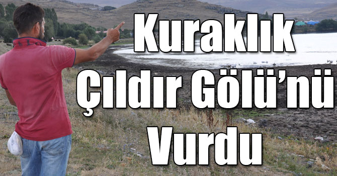 Kuraklık Çıldır Gölü’nü Vurdu
