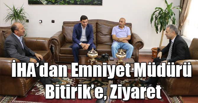 İHA’dan Emniyet Müdürü Bitirik’e, Ziyaret