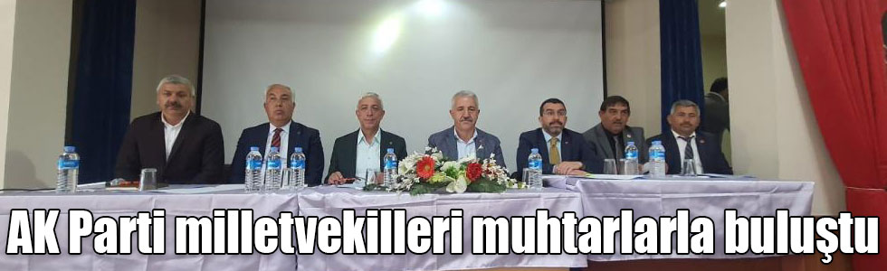 AK Parti milletvekilleri muhtarlarla buluştu