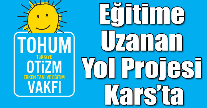Eğitime Uzanan Yol Projesi Kars’ta
