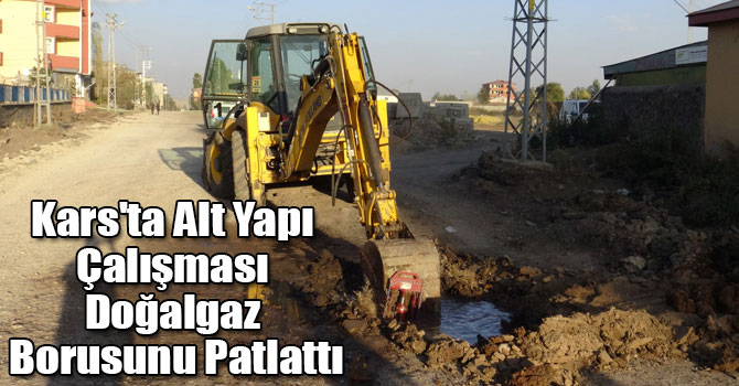 Kars'ta Alt Yapı Çalışması Doğalgaz Borusunu Patlattı