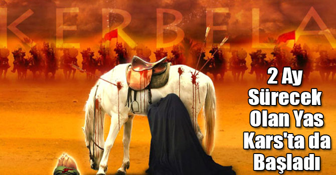 2 Ay Sürecek Olan Yas Kars'ta da Başladı