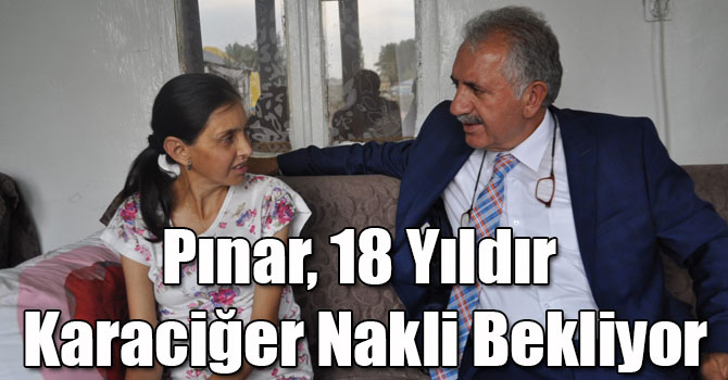 Pınar, 18 Yıldır Karaciğer Nakli Bekliyor