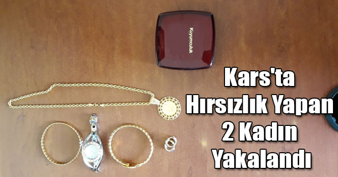 Kars'ta Hırsızlık Yapan 2 Kadın Yakalandı
