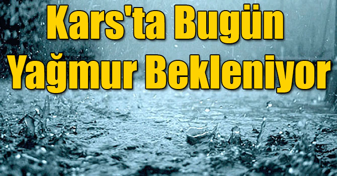 Kars'ta Bugün Yağmur Bekleniyor