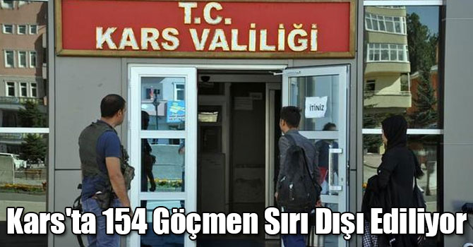 Kars'ta 154 Göçmen Sırı Dışı Ediliyor