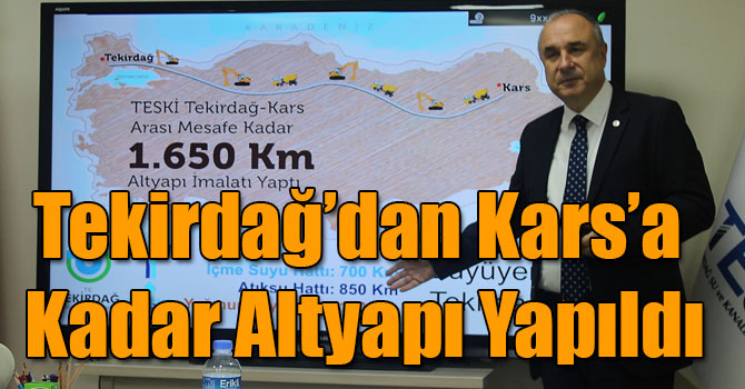 Tekirdağ’dan Kars’a Kadar Altyapı Yapıldı