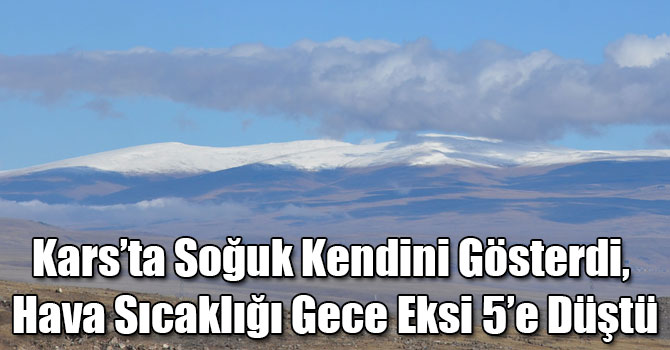 Kars’ta Soğuk Kendini Gösterdi, Hava Sıcaklığı Gece Eksi 5’e Düştü