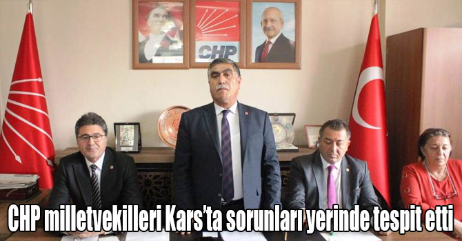 CHP milletvekilleri Kars’ta sorunları yerinde tespit etti